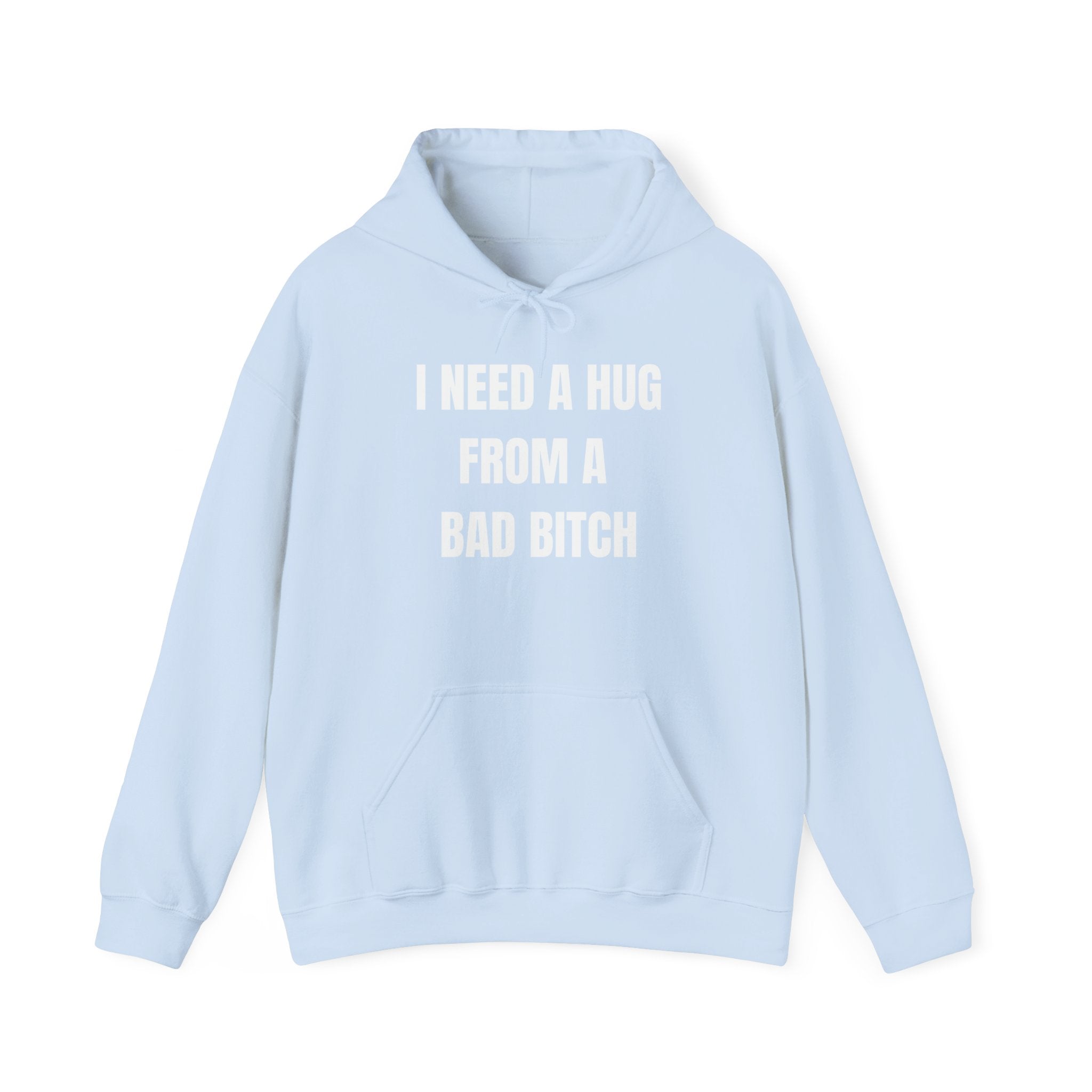 I Need A Hug From A Bad Bitch