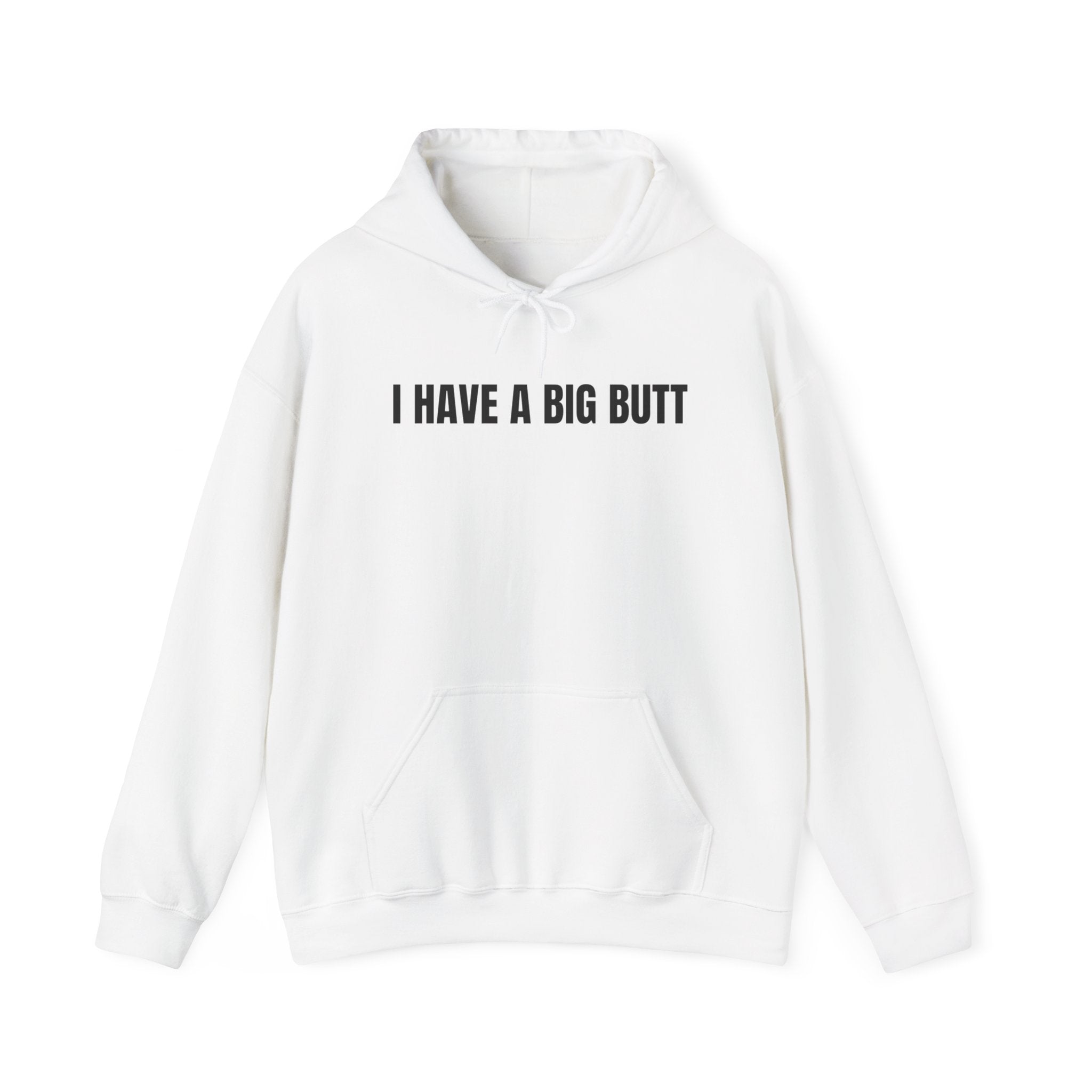 I Have A Big Butt Hoodie