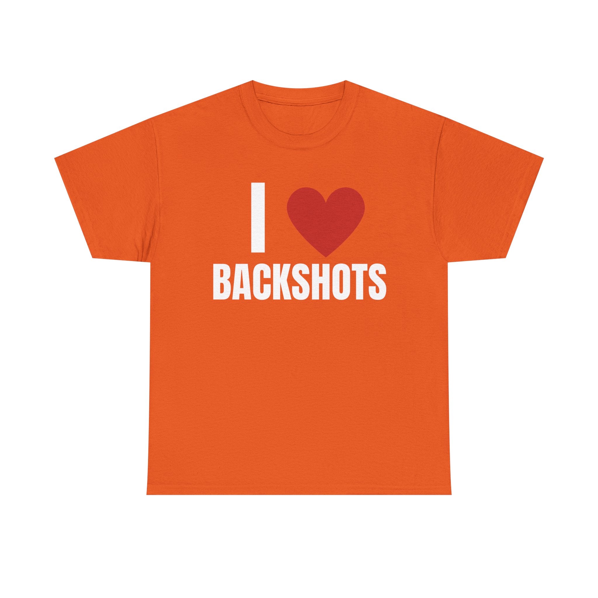 I Love Backshots T-Shirt