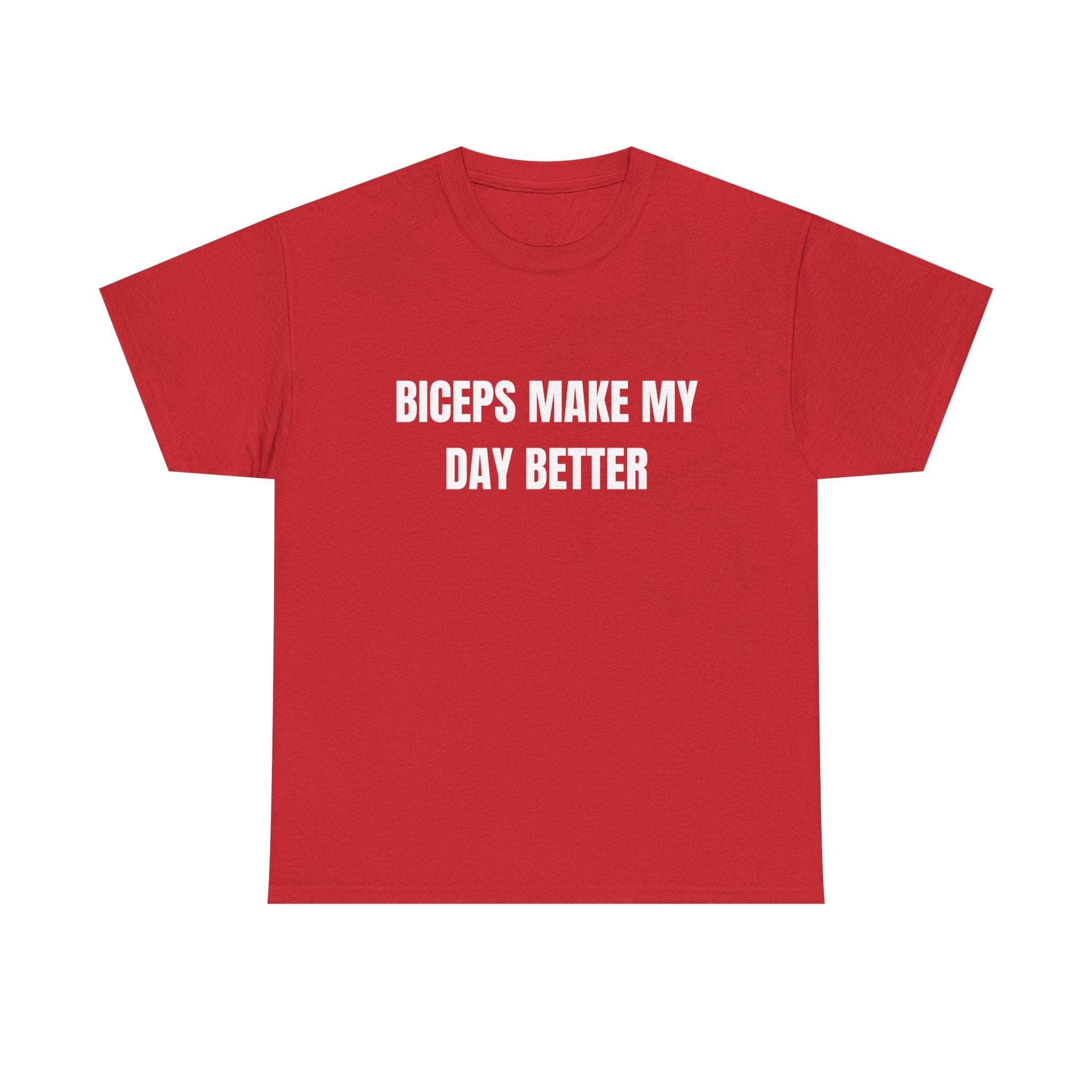 Biceps Make My Day Better T-Shirt