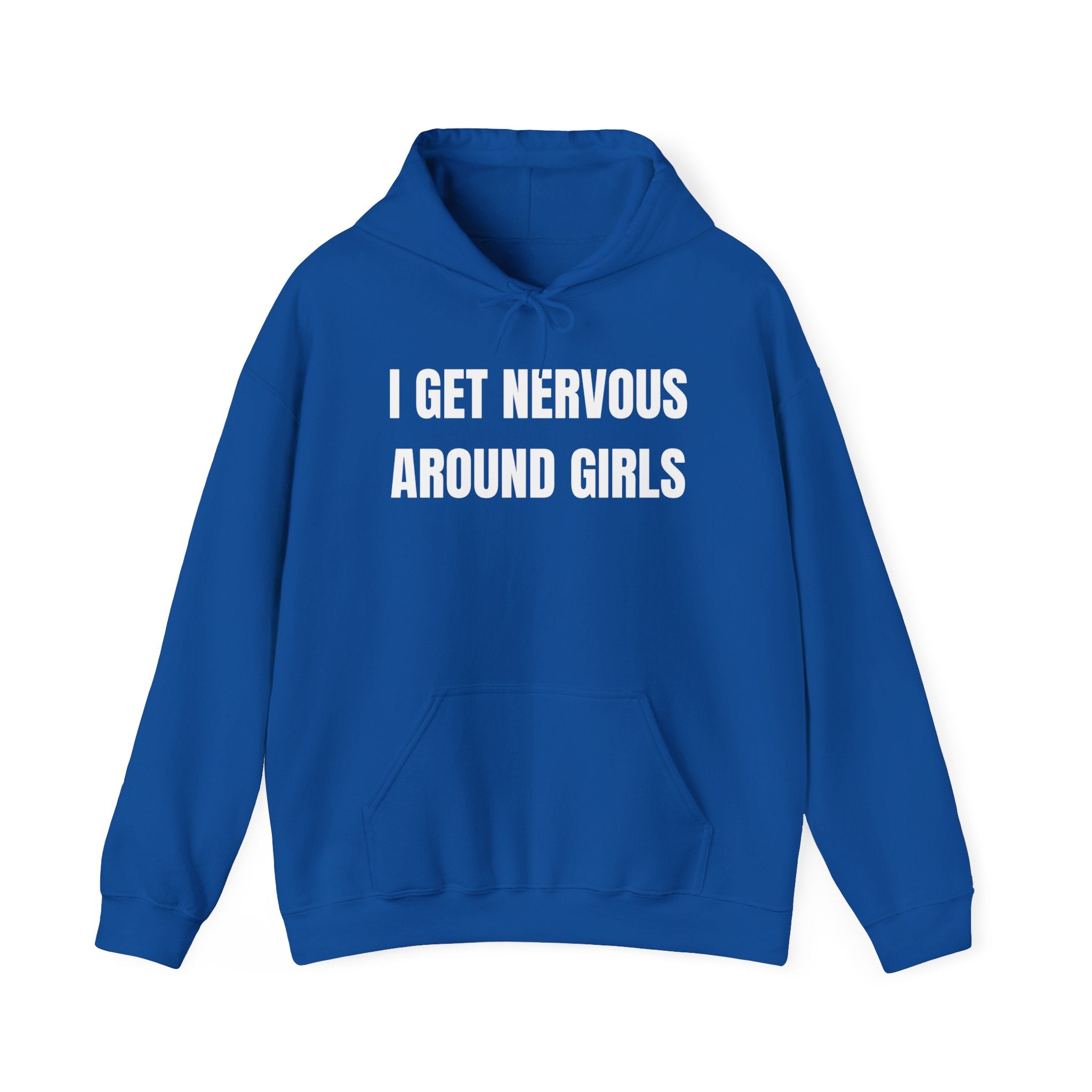 I Get Nervous Around Girls Hoodie