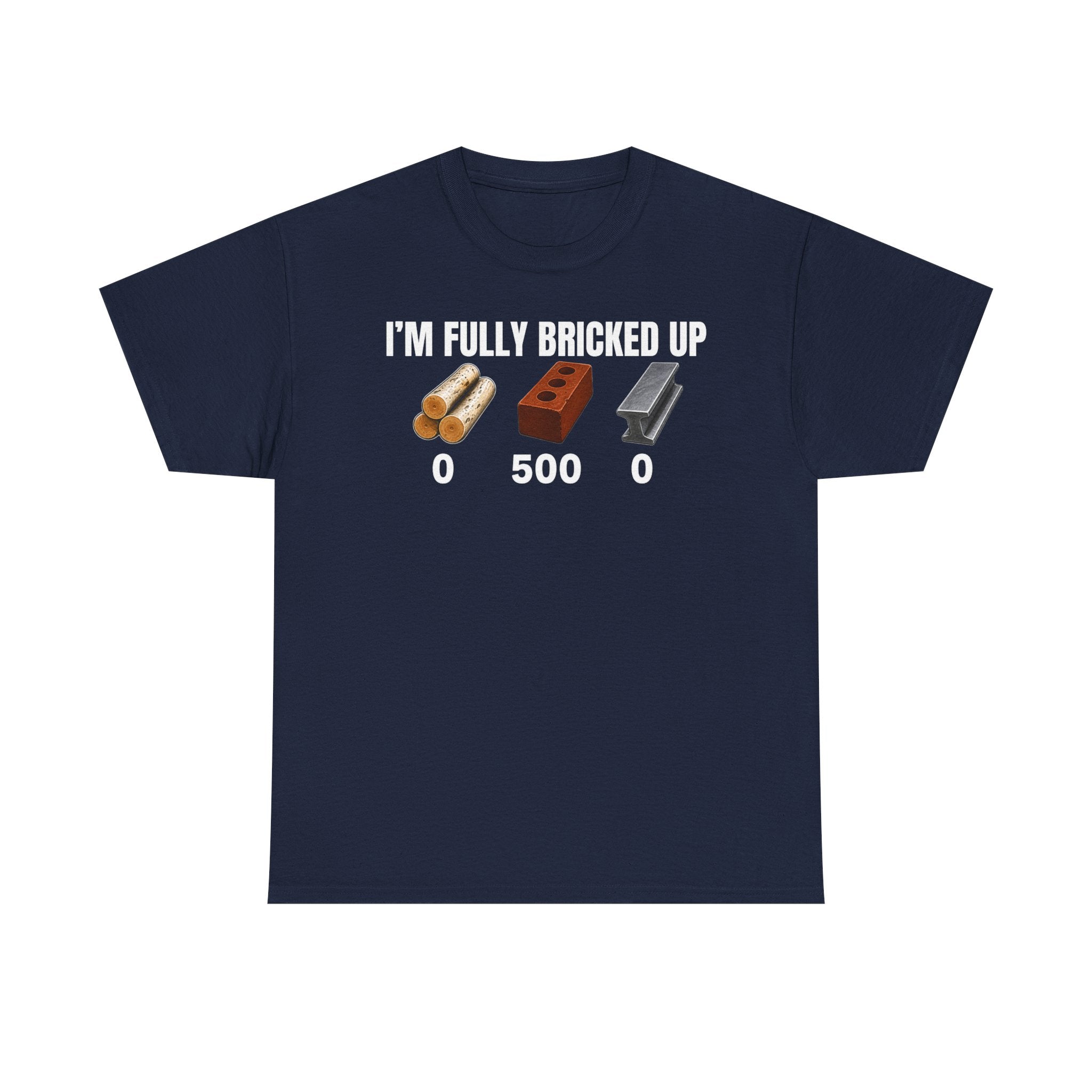 I'm Fully Bricked Up T-Shirt