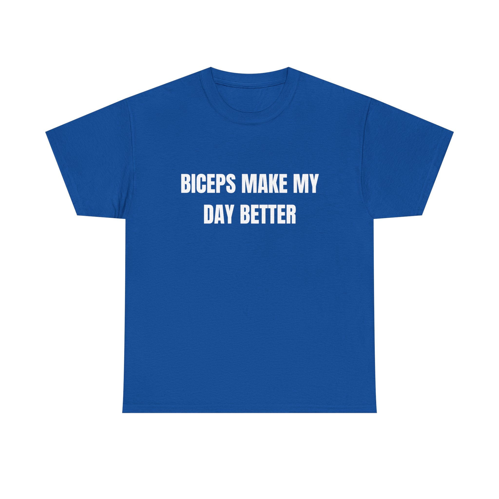 Biceps Make My Day Better T-Shirt