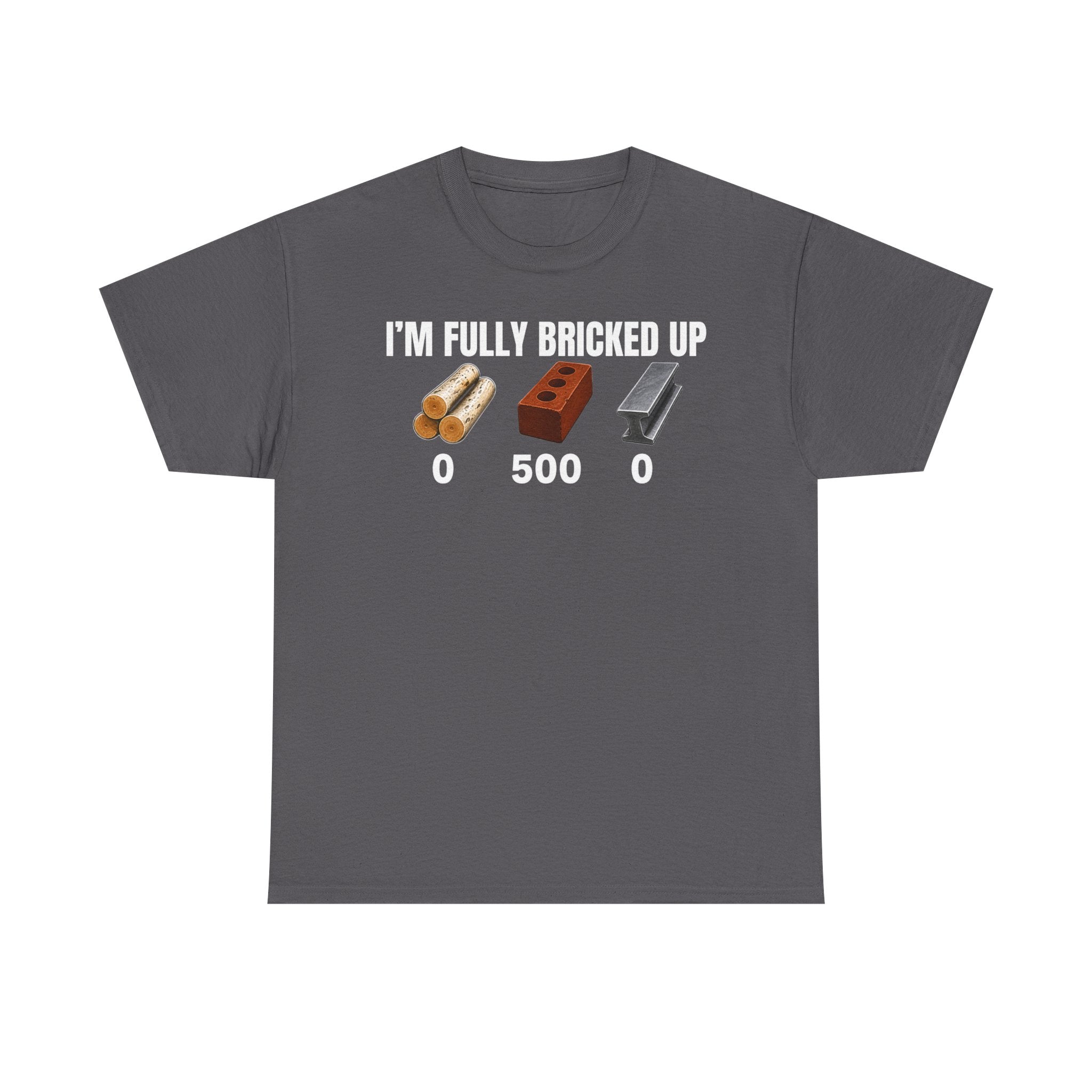 I'm Fully Bricked Up T-Shirt