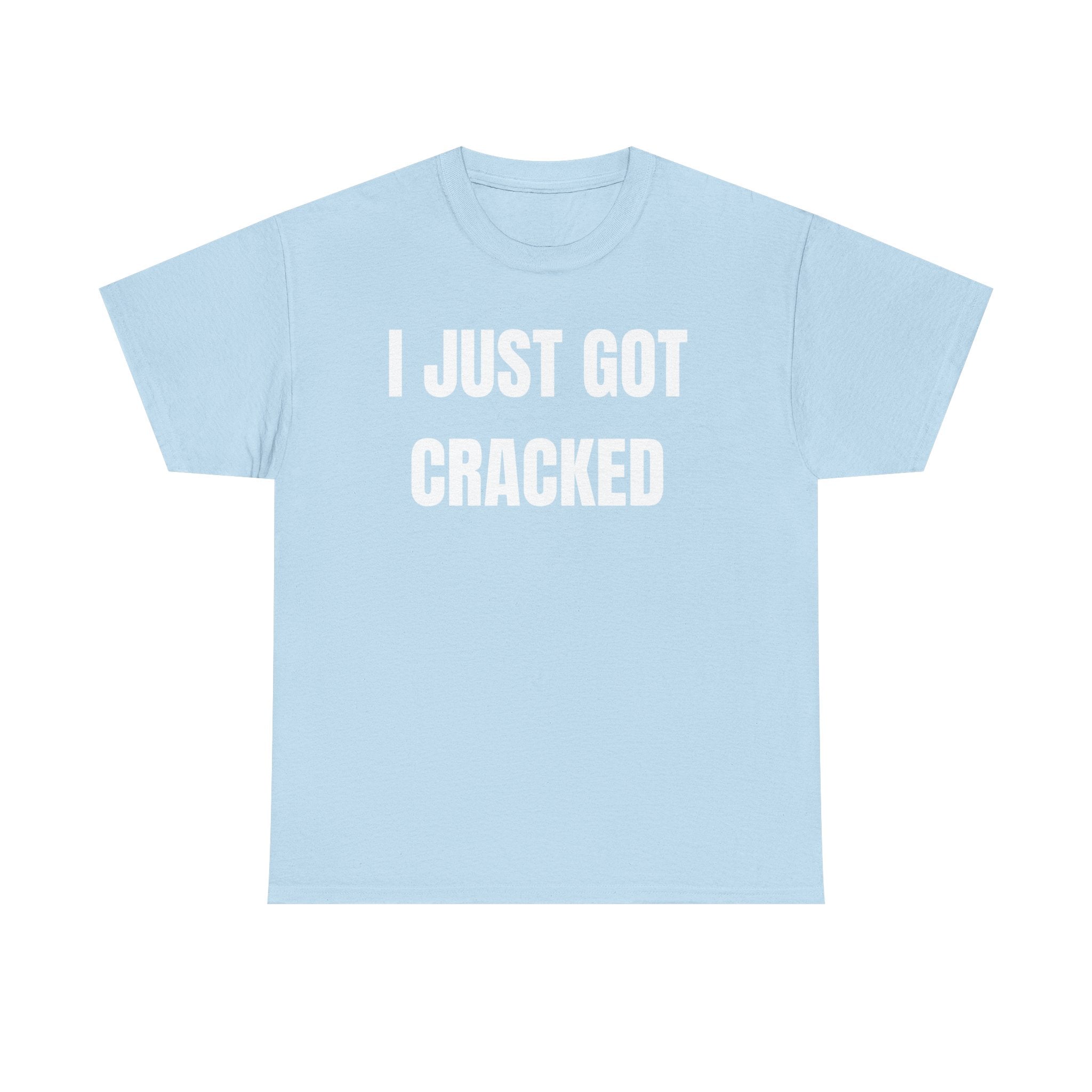 I Just Got Cracked T-Shirt