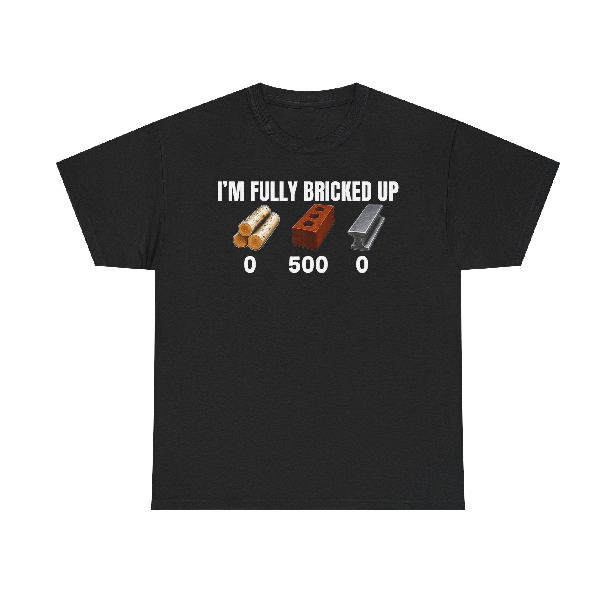 I'm Fully Bricked Up T-Shirt