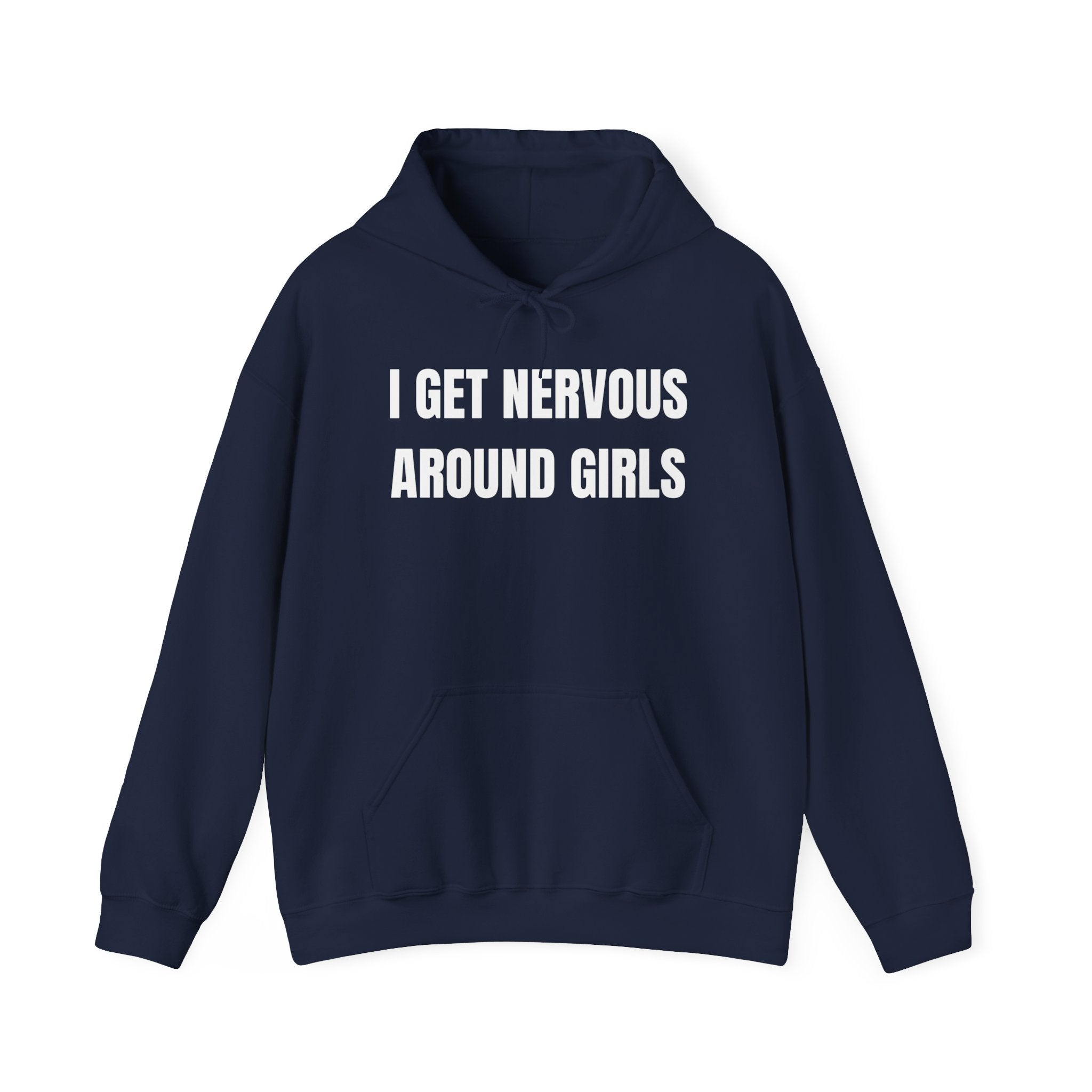 I Get Nervous Around Girls Hoodie