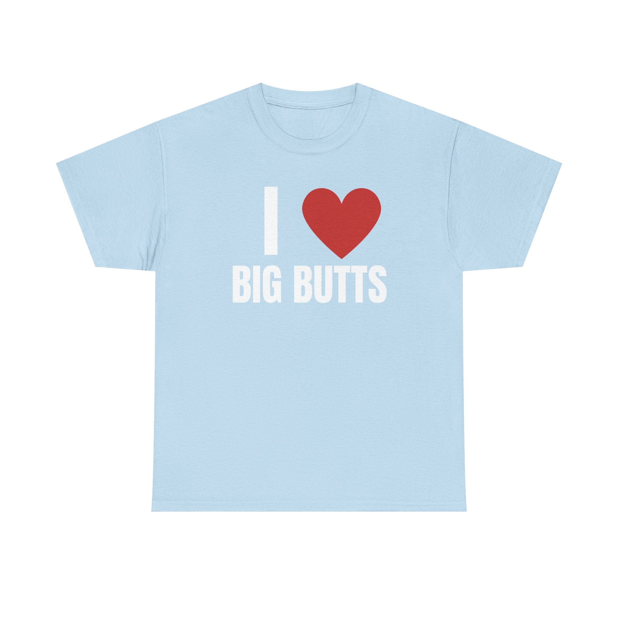 I Love Big Butts T-Shirt