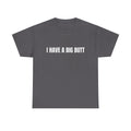 I Have A Big Butt T-Shirt