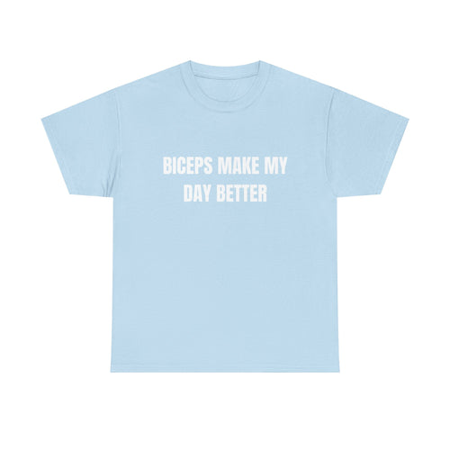 Biceps Make My Day Better T-Shirt