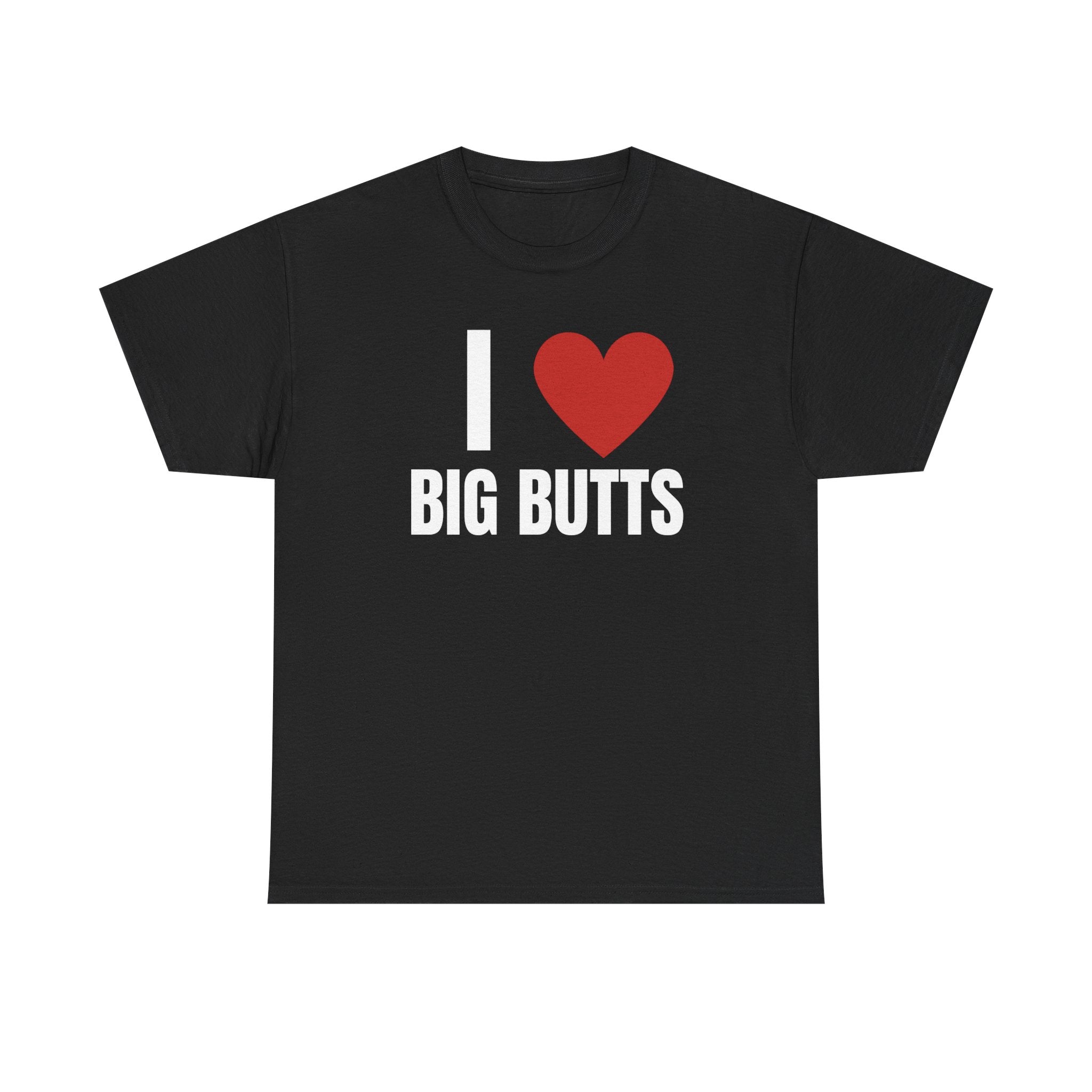 I Love Big Butts T-Shirt
