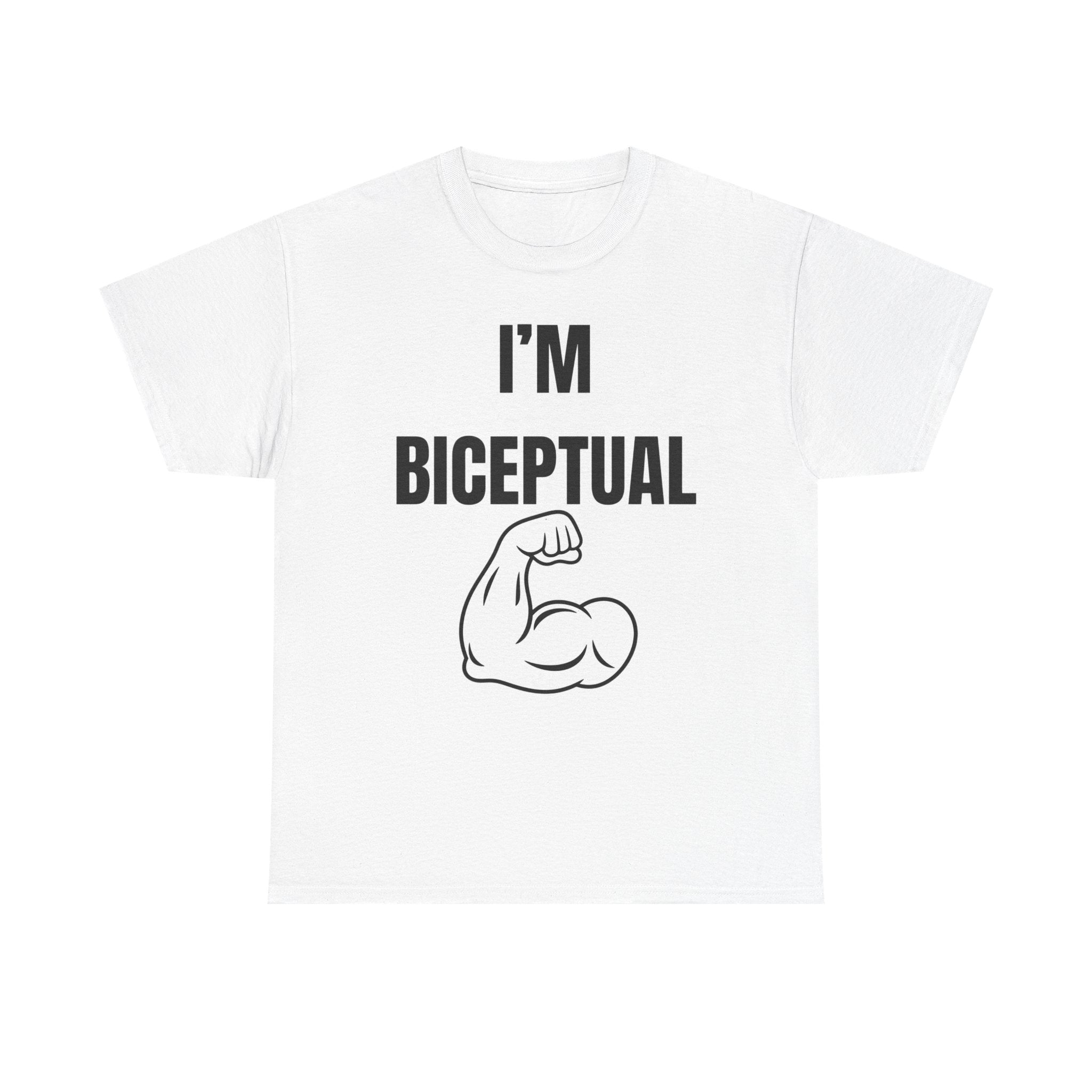 I'm Biceptual T-Shirt