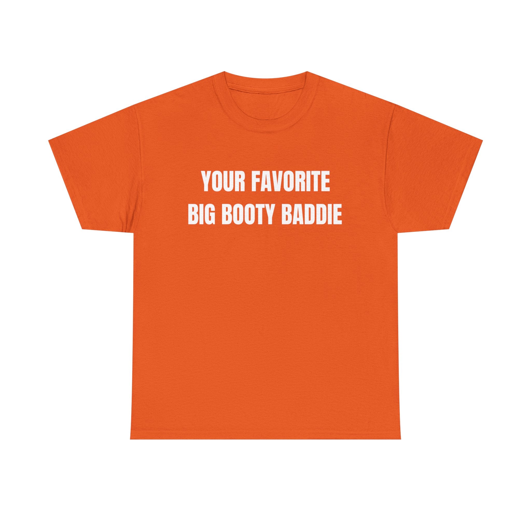 Your Favorite Big Bootie Baddie T-Shirt