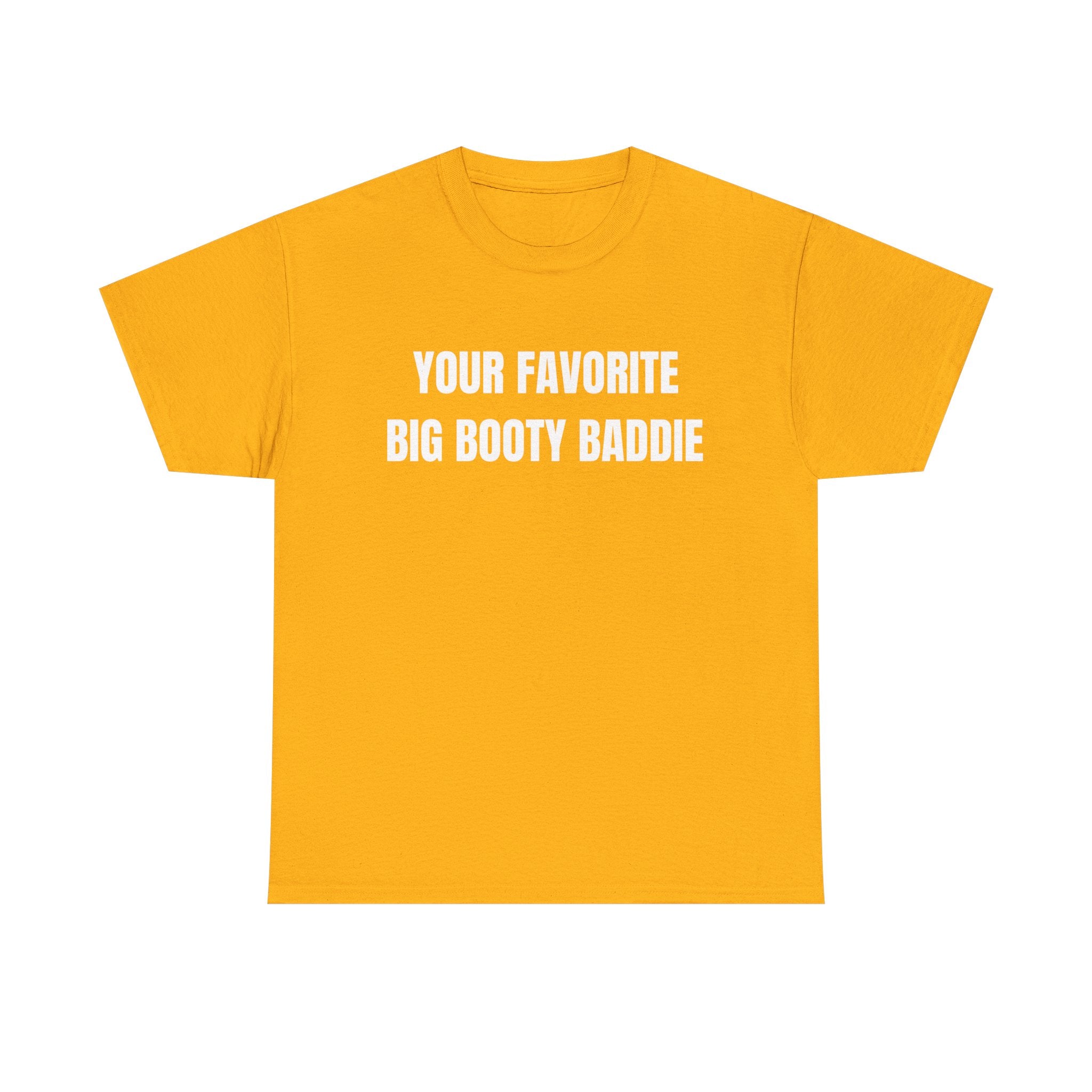 Your Favorite Big Bootie Baddie T-Shirt