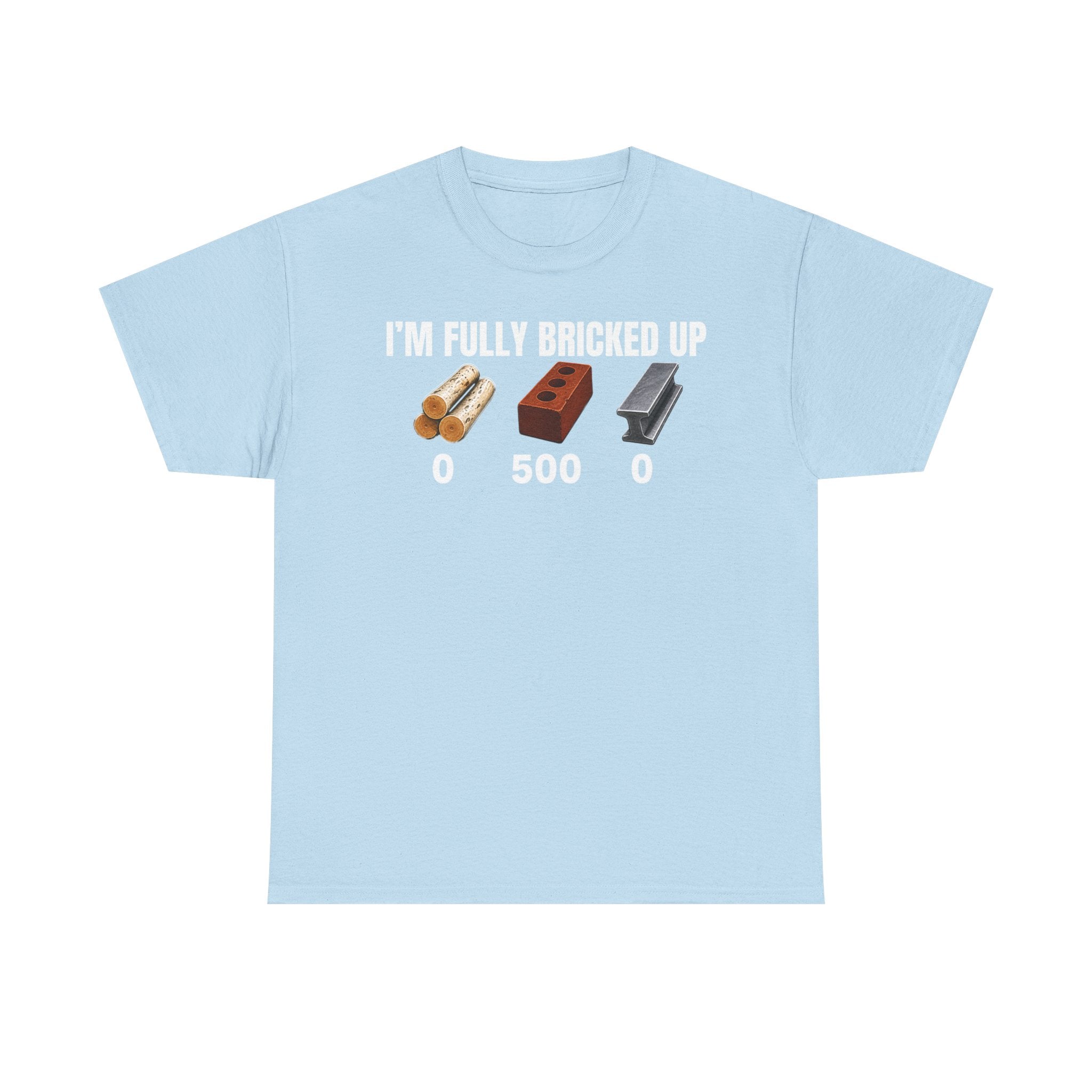 I'm Fully Bricked Up T-Shirt