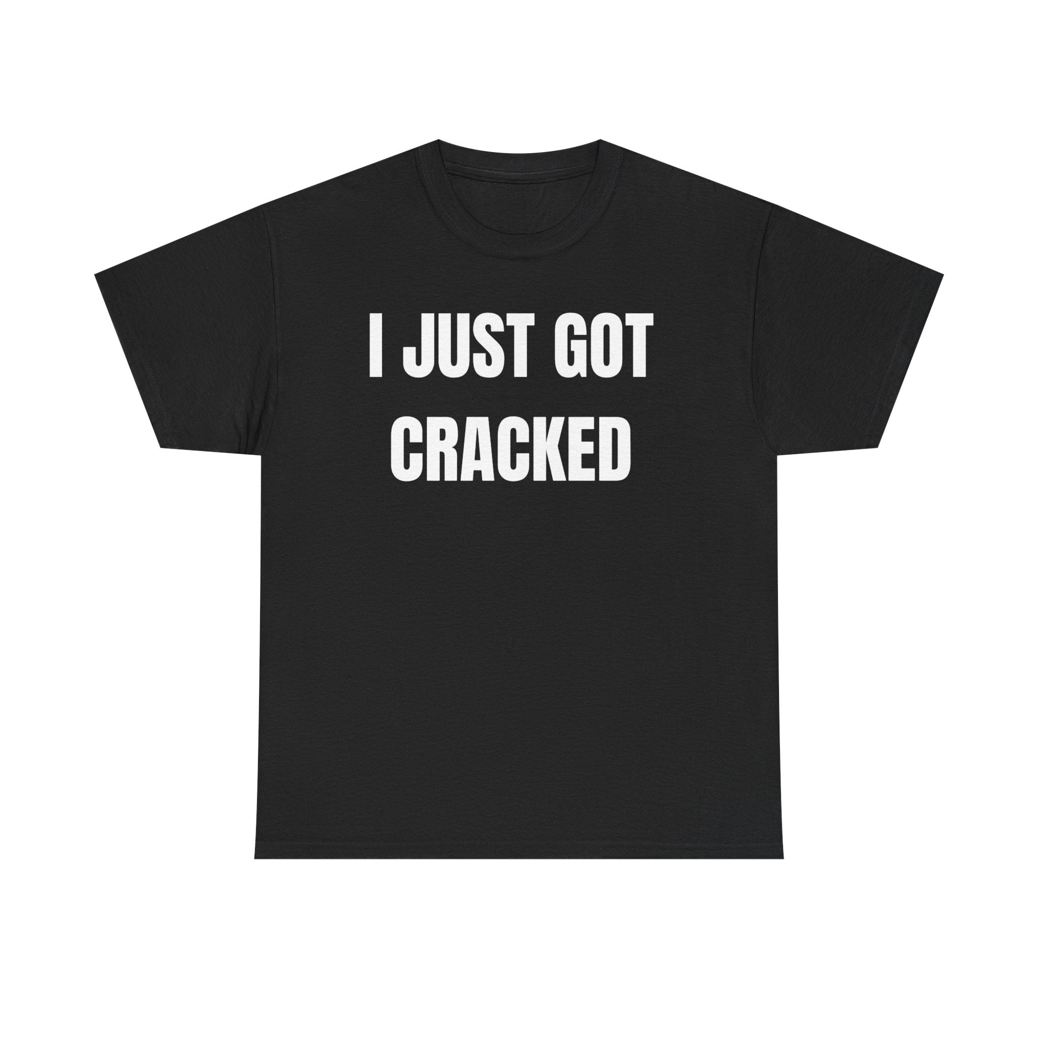 I Just Got Cracked T-Shirt