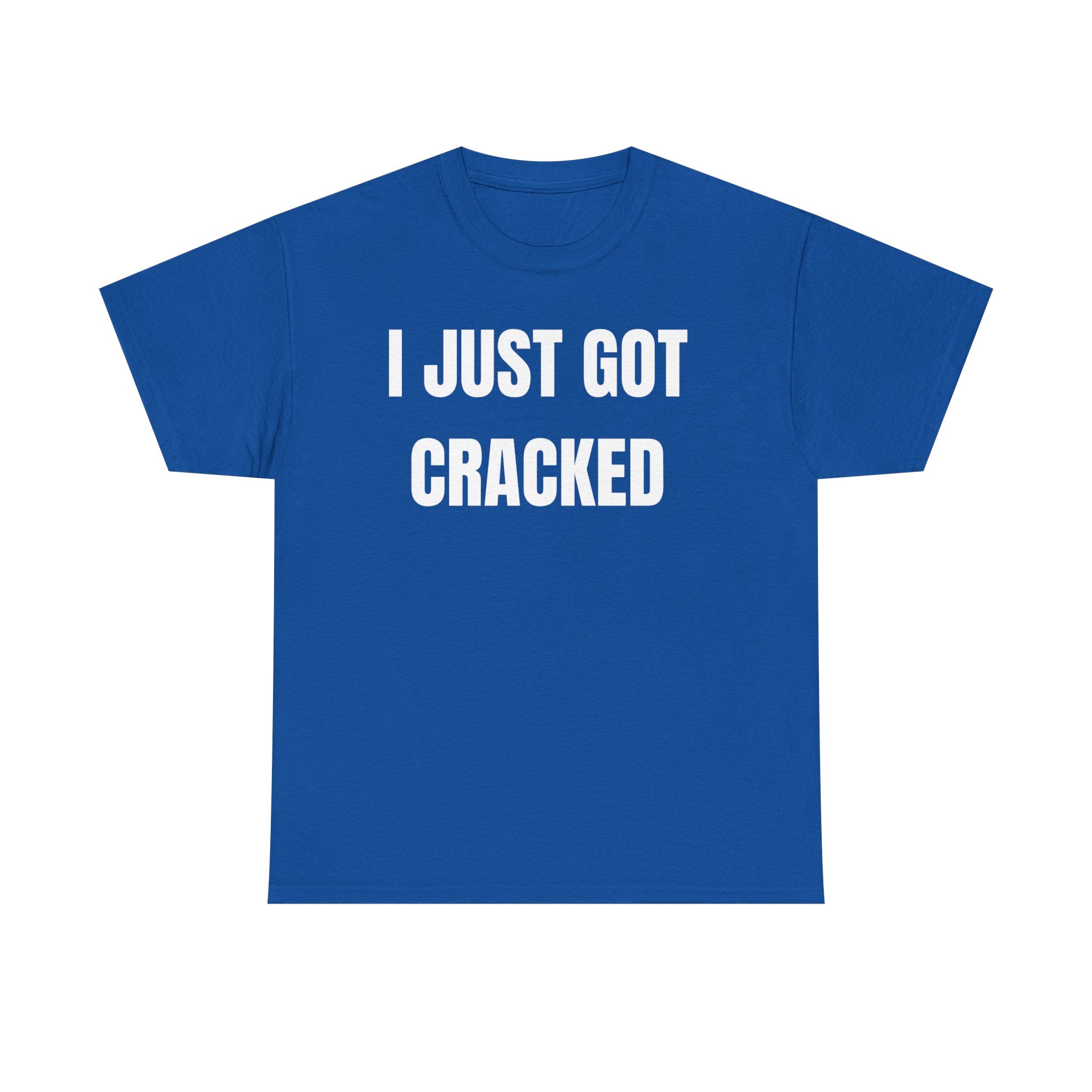 I Just Got Cracked T-Shirt