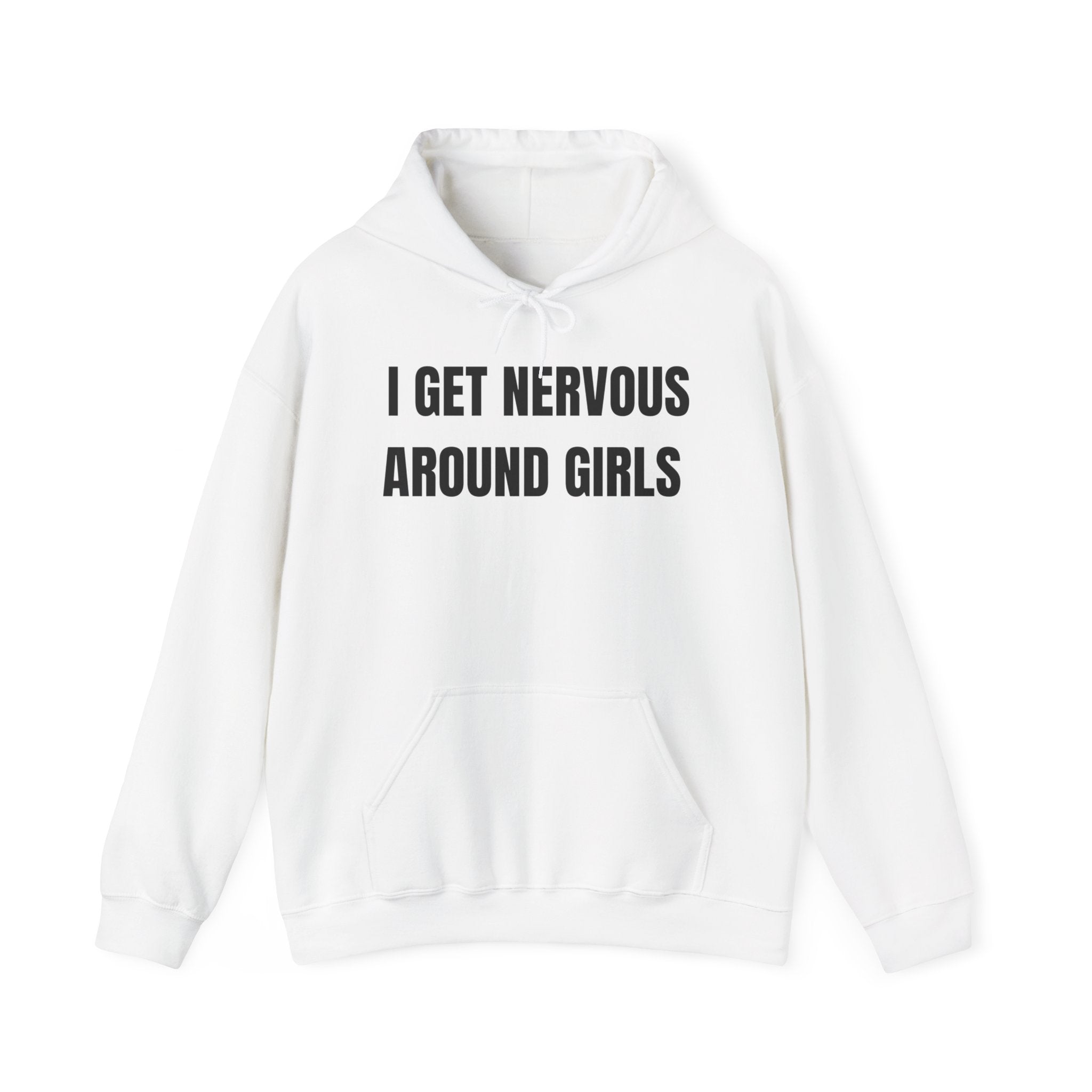 I Get Nervous Around Girls Hoodie