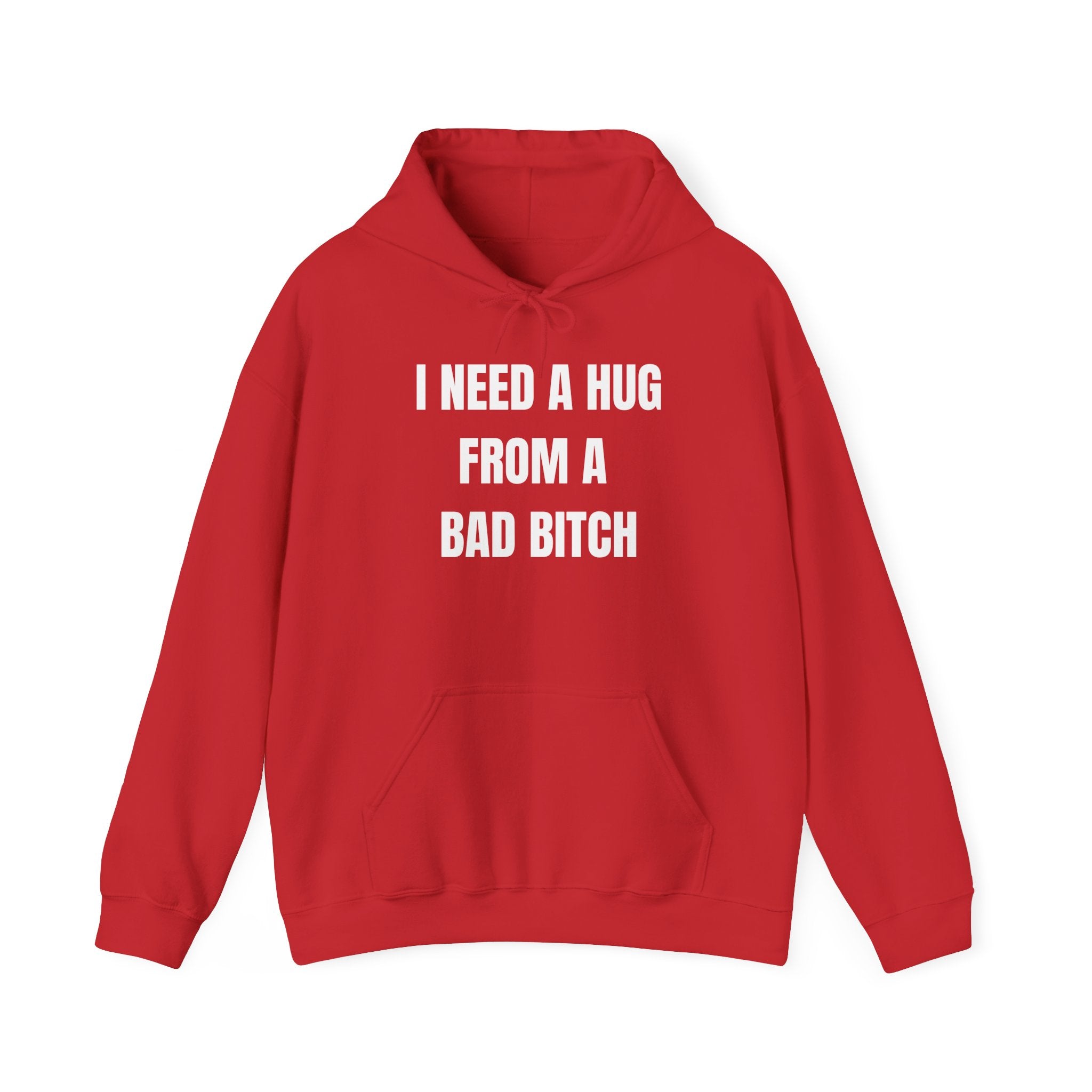 I Need A Hug From A Bad Bitch