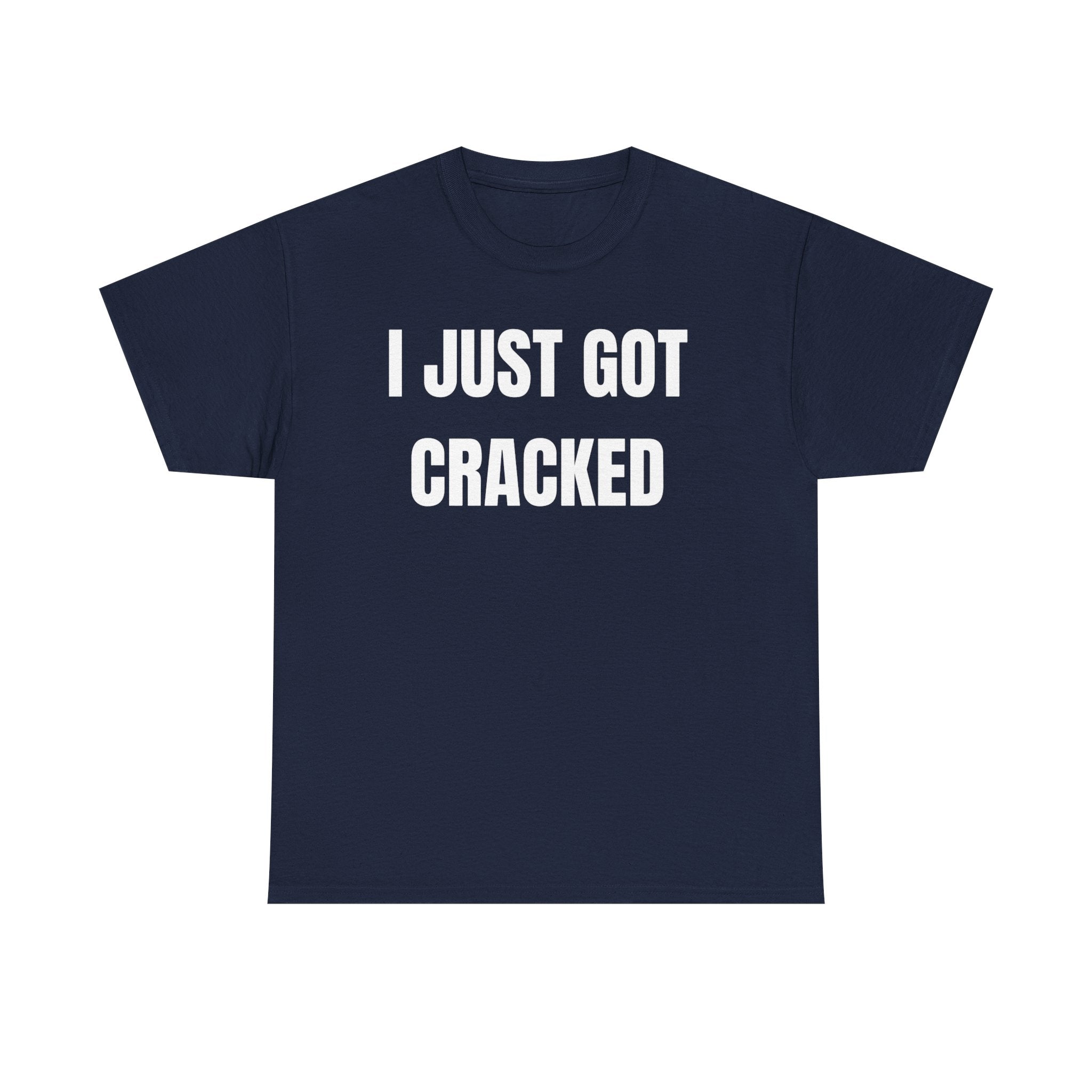 I Just Got Cracked T-Shirt