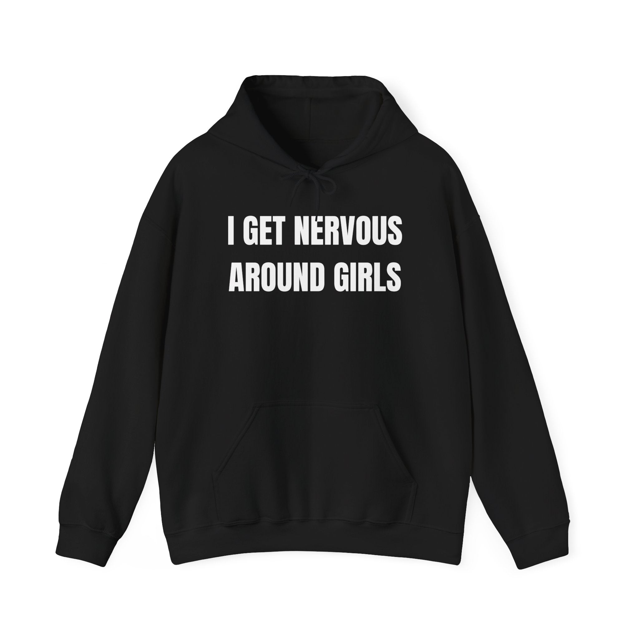 I Get Nervous Around Girls Hoodie