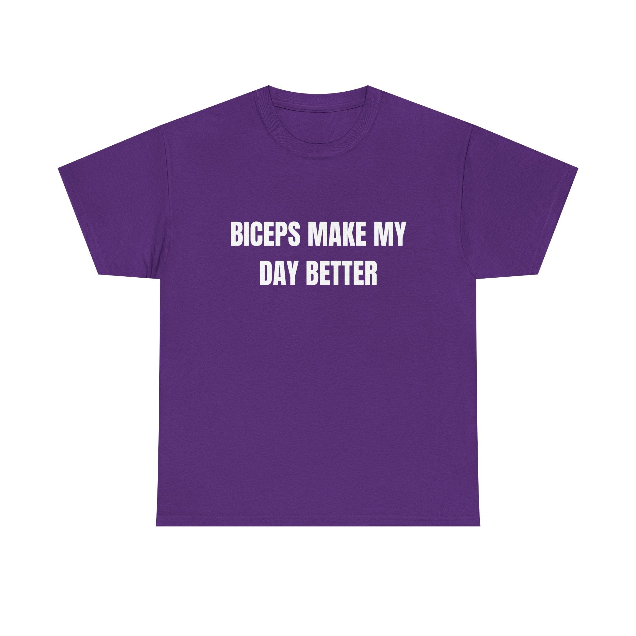 Biceps Make My Day Better T-Shirt