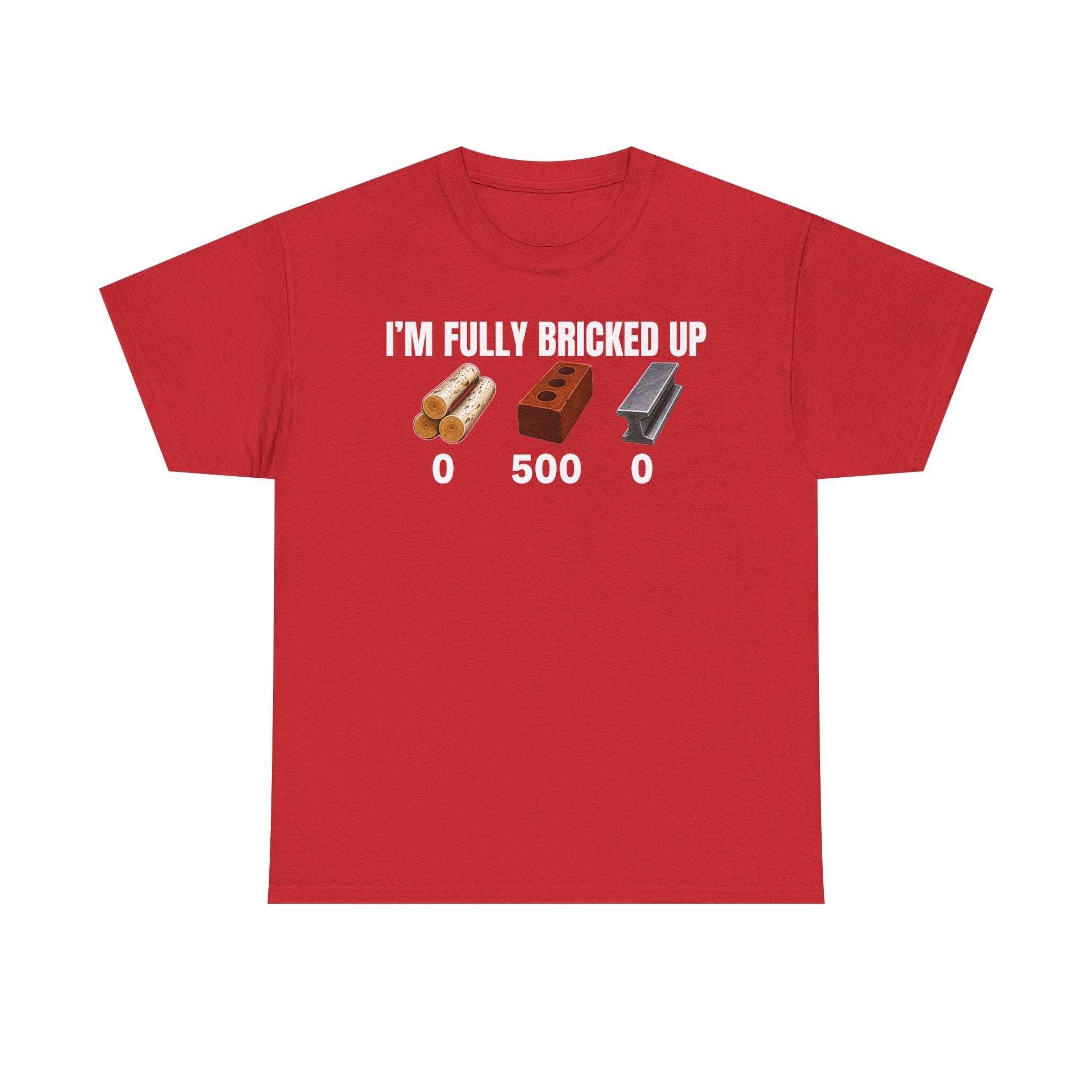I'm Fully Bricked Up T-Shirt