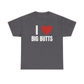 I Love Big Butts T-Shirt