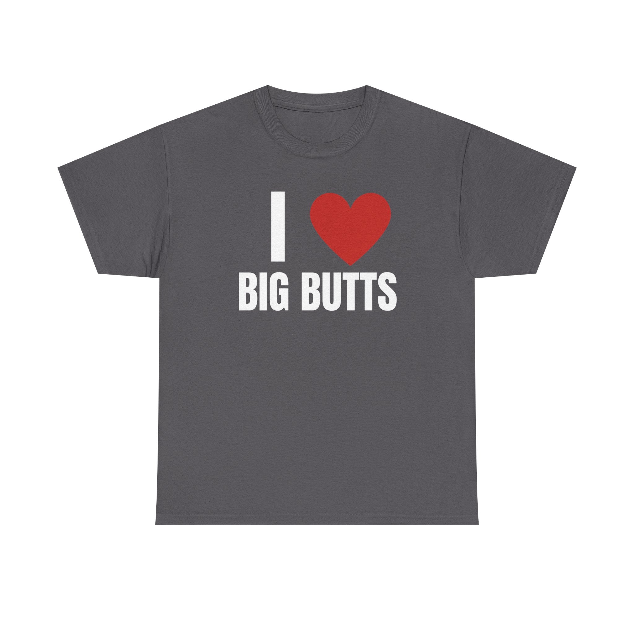 I Love Big Butts T-Shirt