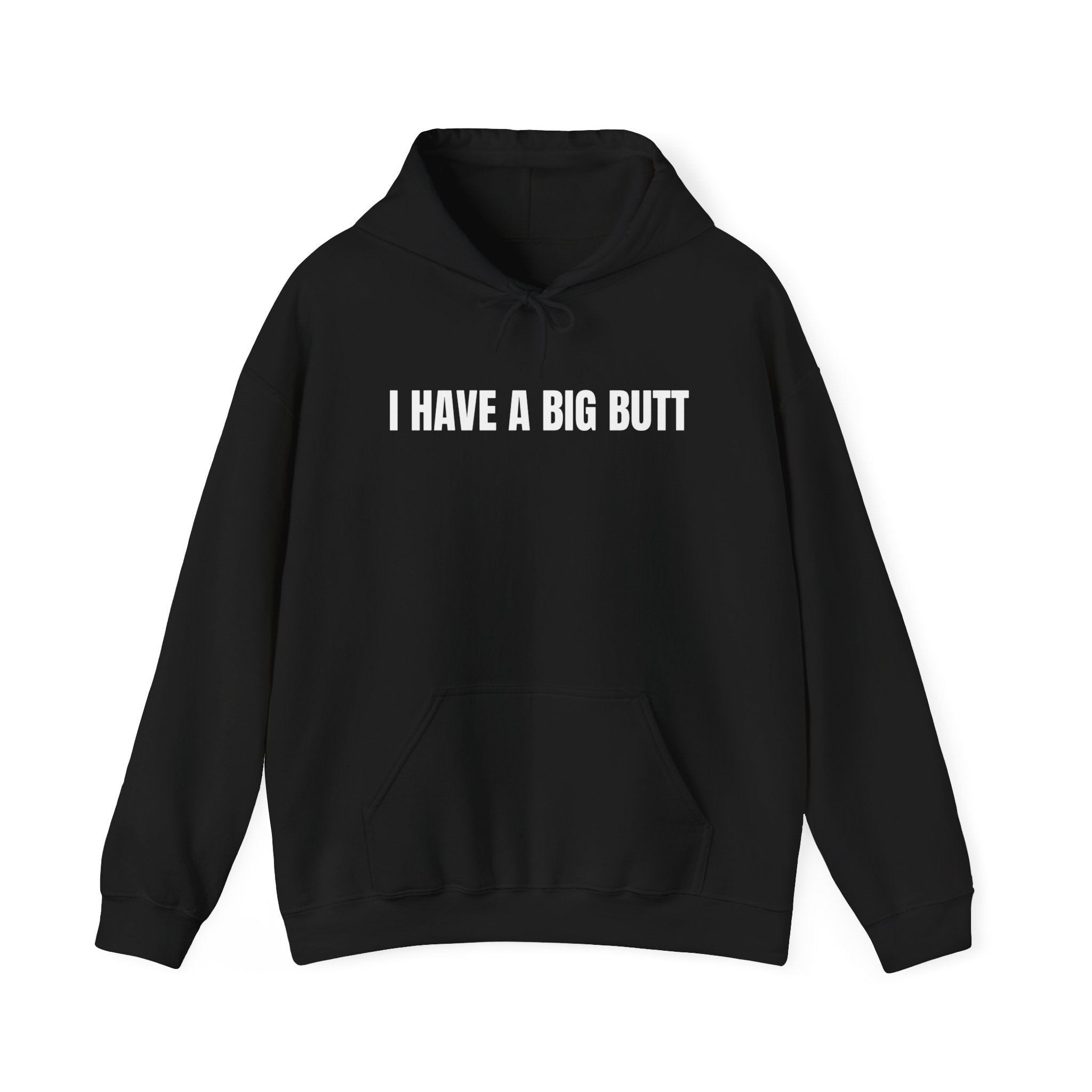 I Have A Big Butt Hoodie