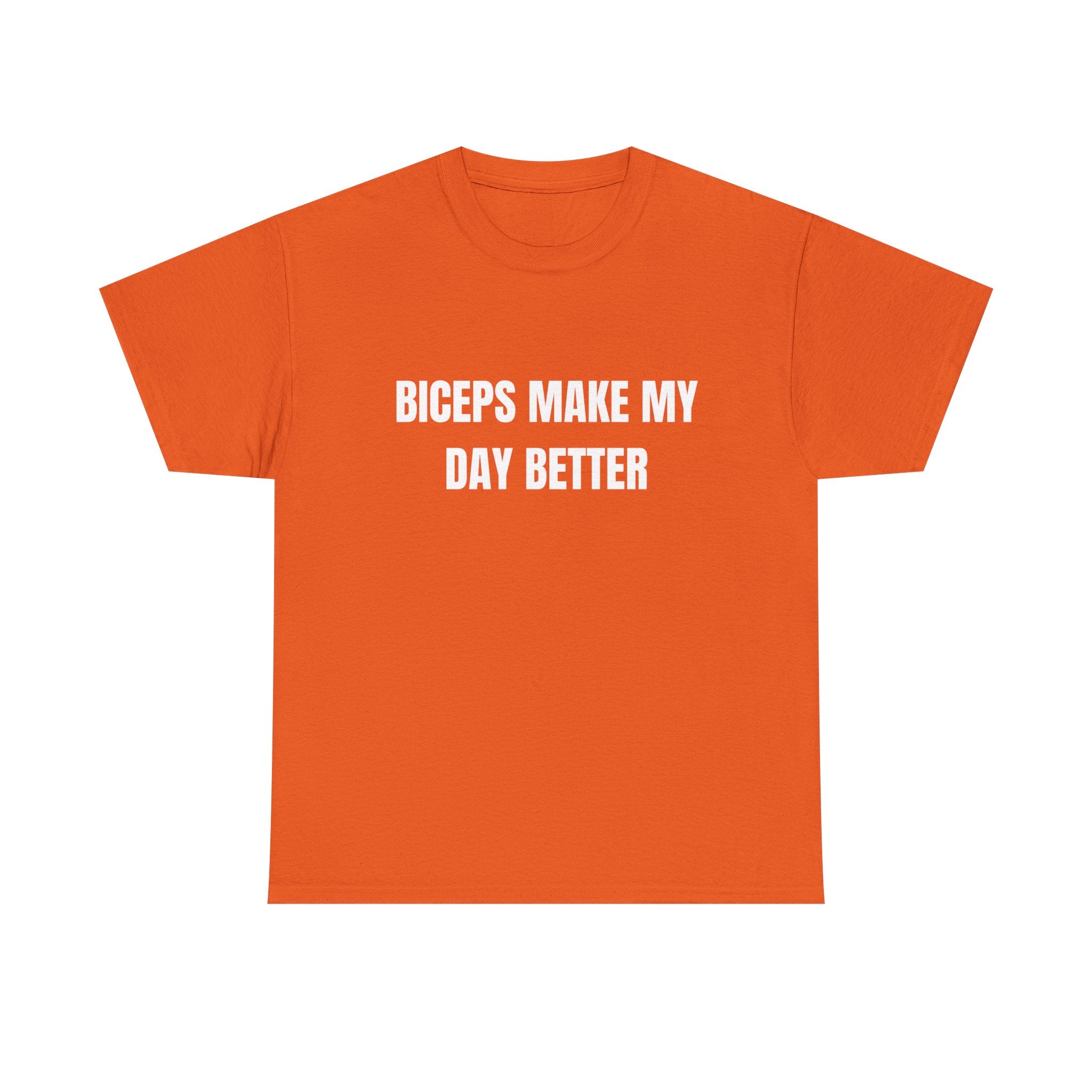 Biceps Make My Day Better T-Shirt