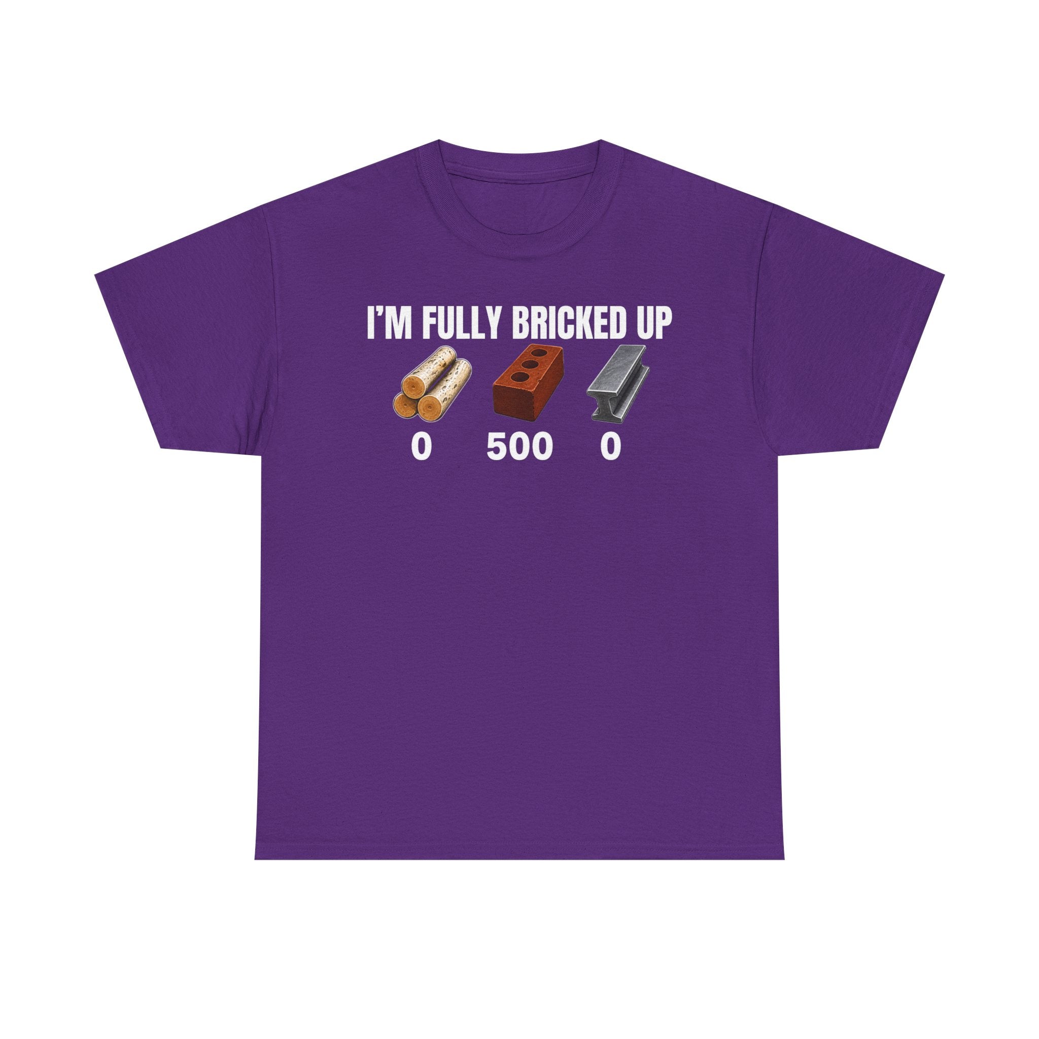 I'm Fully Bricked Up T-Shirt