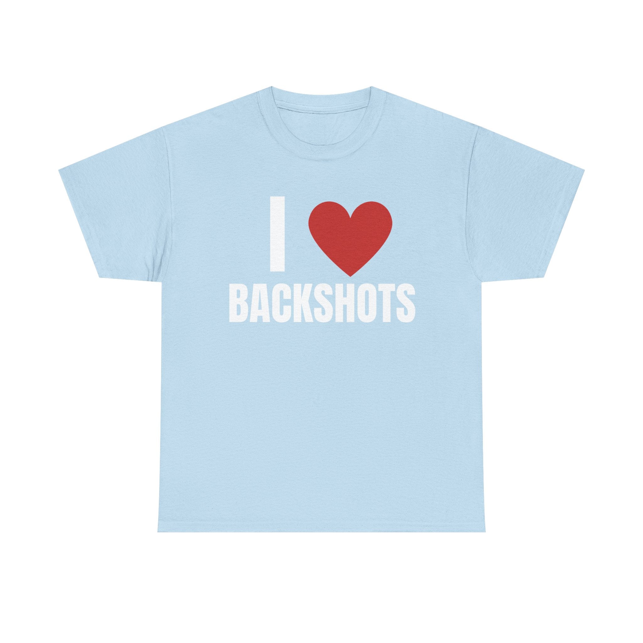 I Love Backshots T-Shirt