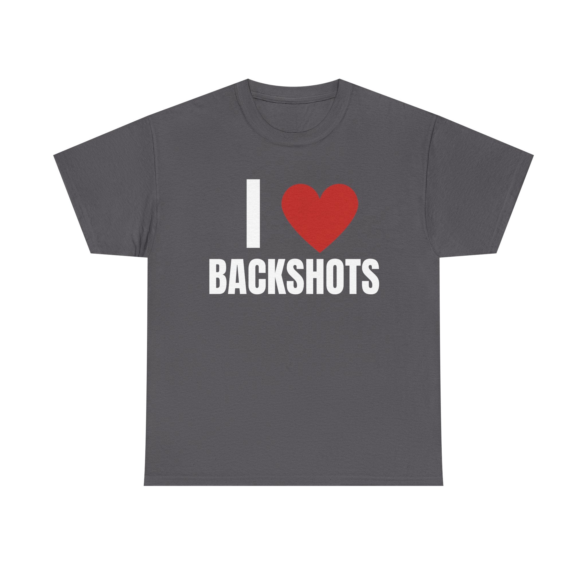 I Love Backshots T-Shirt