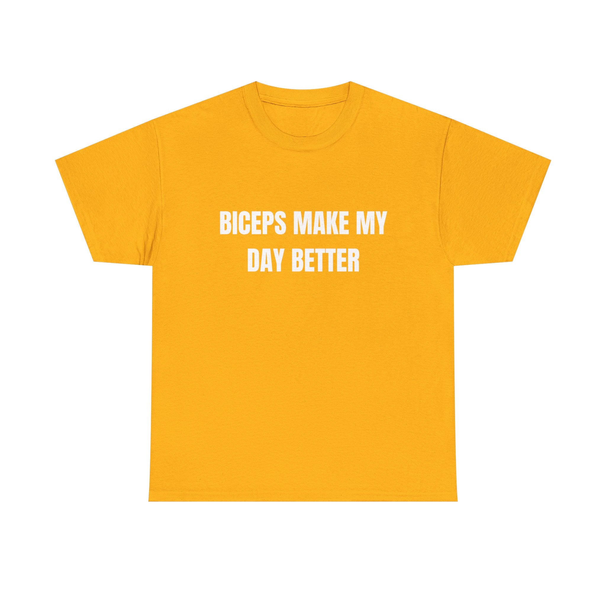 Biceps Make My Day Better T-Shirt