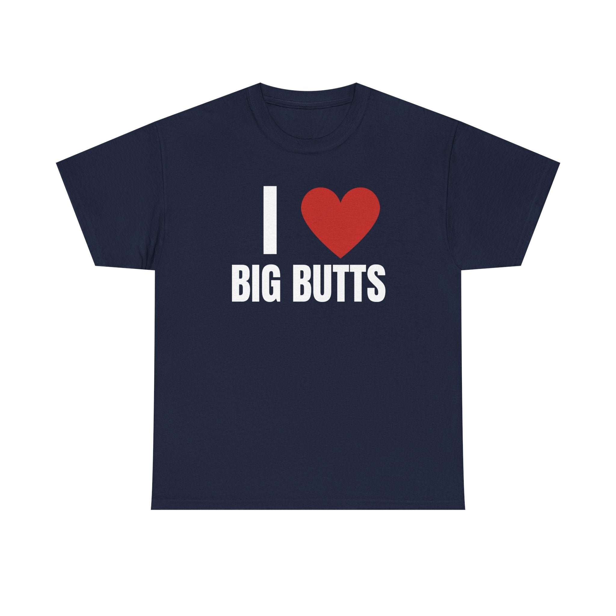I Love Big Butts T-Shirt