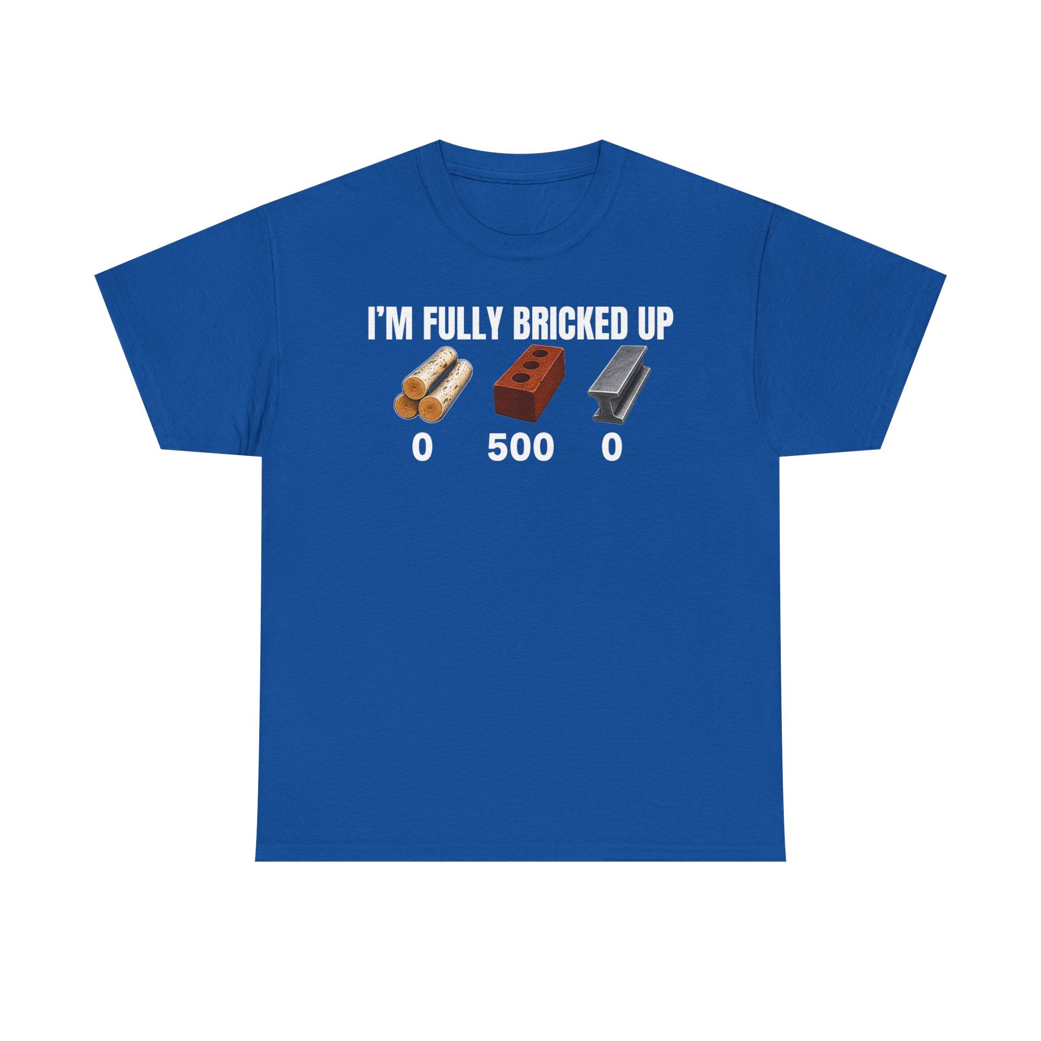 I'm Fully Bricked Up T-Shirt
