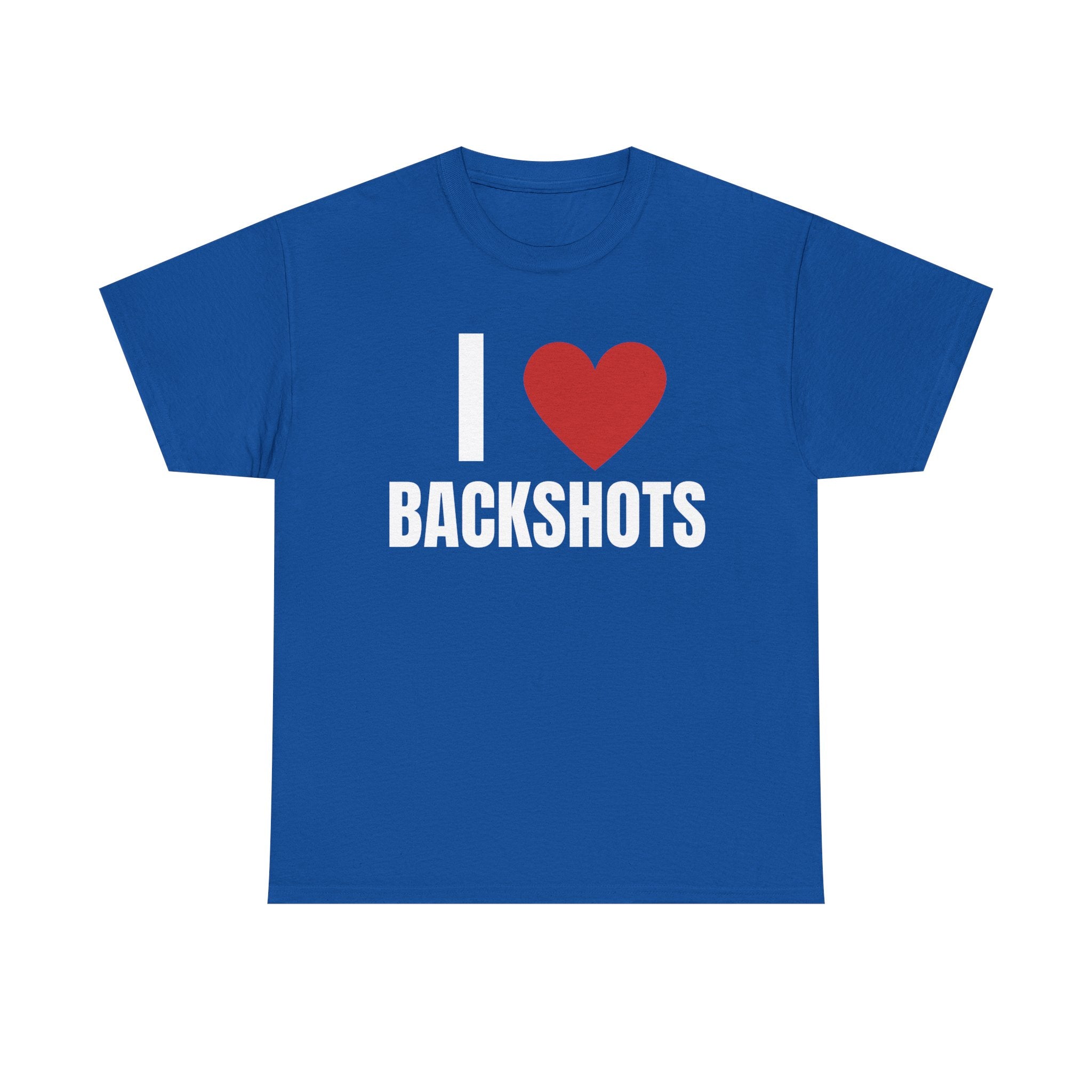 I Love Backshots T-Shirt