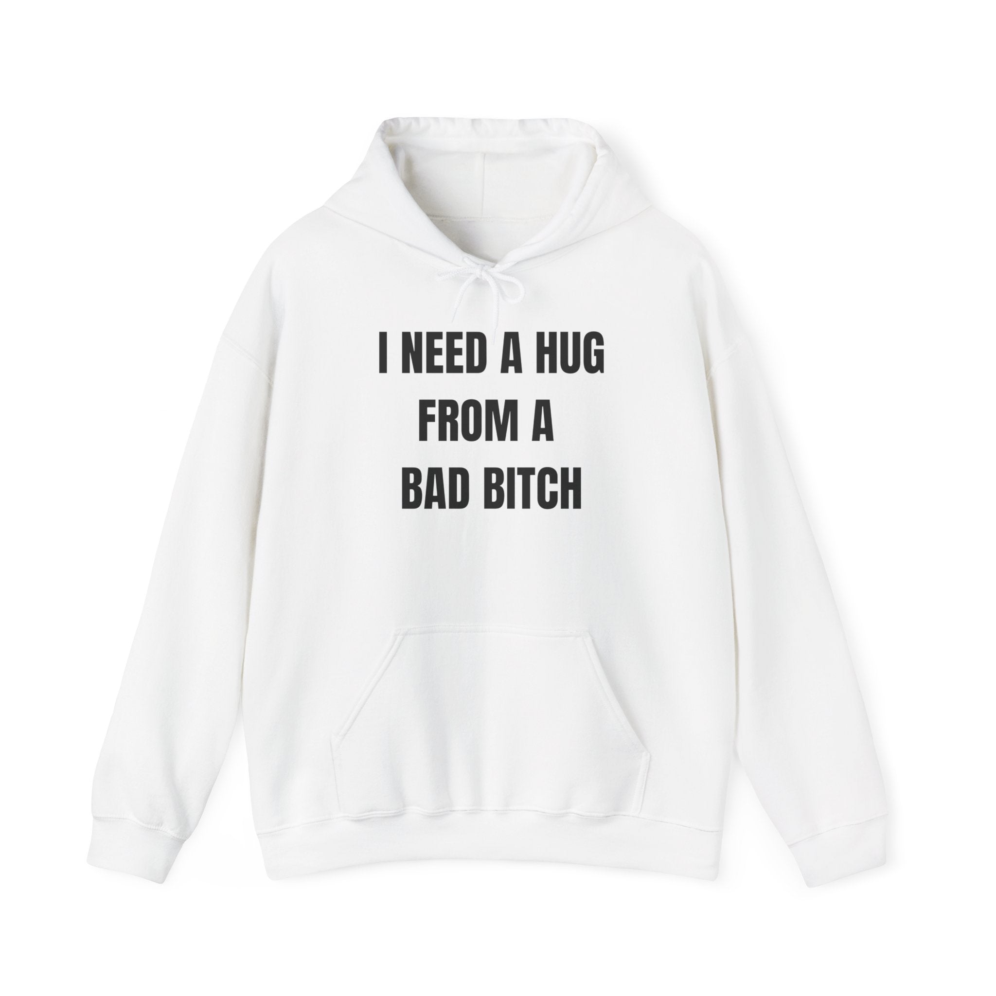 I Need A Hug From A Bad Bitch