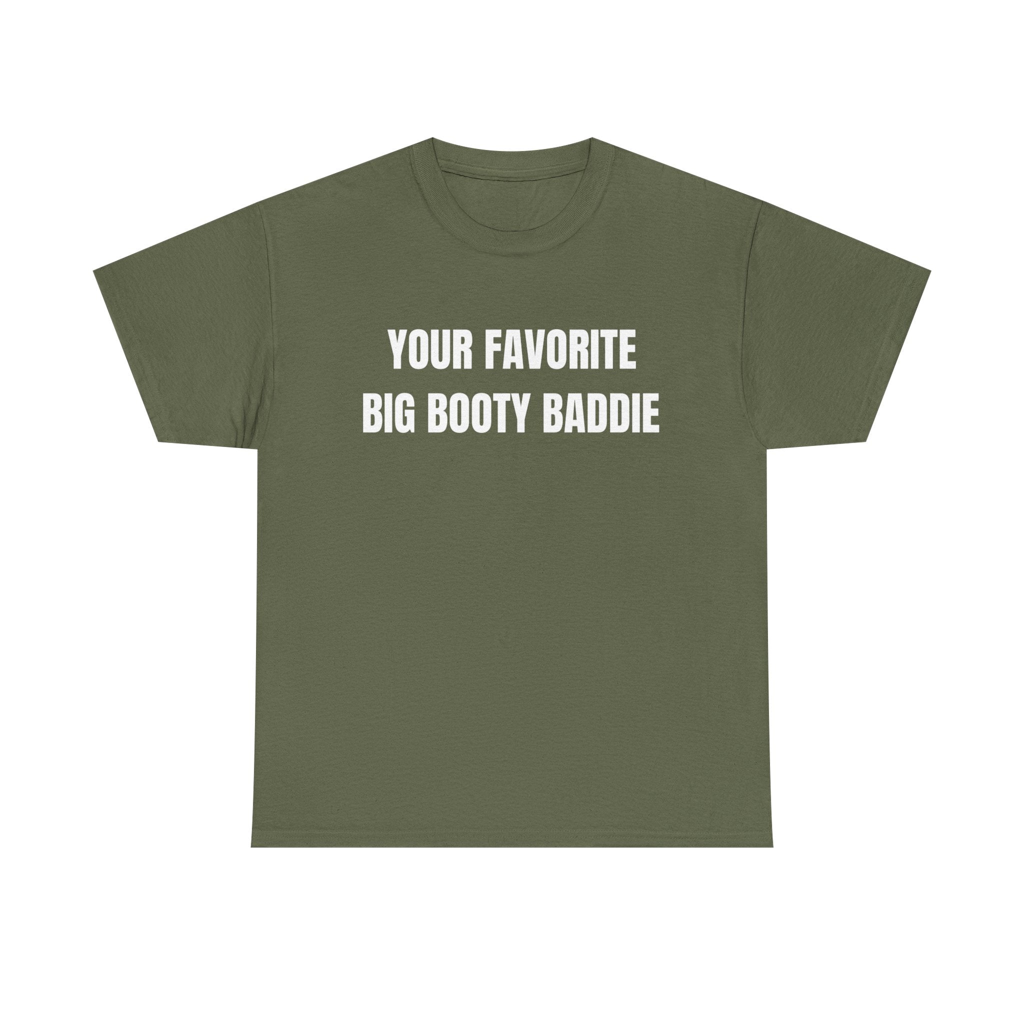 Your Favorite Big Bootie Baddie T-Shirt
