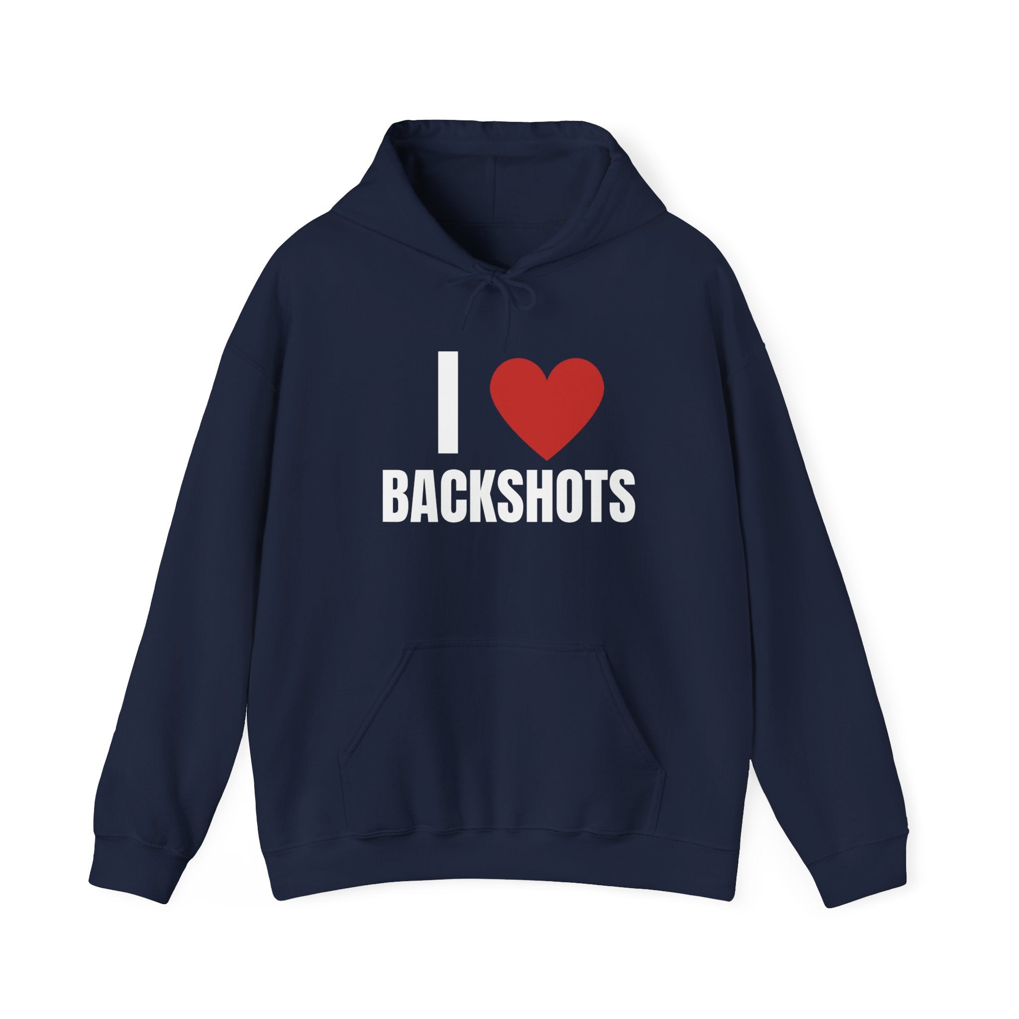 I Love Backshots Hoodie